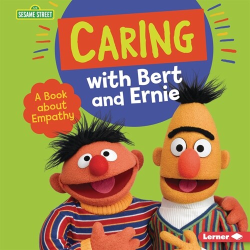 Caring with Bert and Ernie: A Book about Empathy (Library Binding)