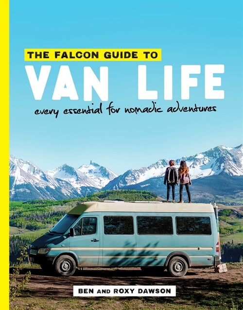 The Falcon Guide to Van Life: Every Essential for Nomadic Adventures (Paperback)