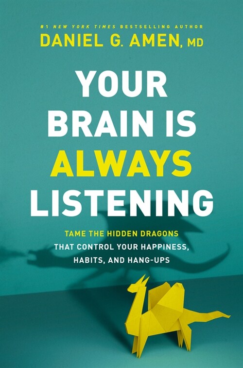 Your Brain Is Always Listening: Tame the Hidden Dragons That Control Your Happiness, Habits, and Hang-Ups (Hardcover)