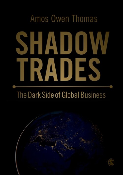 Shadow Trades : The Dark Side of Global Business (Hardcover)