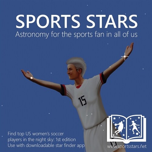 Sports Stars: Astronomy for the sports fan in all of us (US Womens Soccer edition) (Paperback)