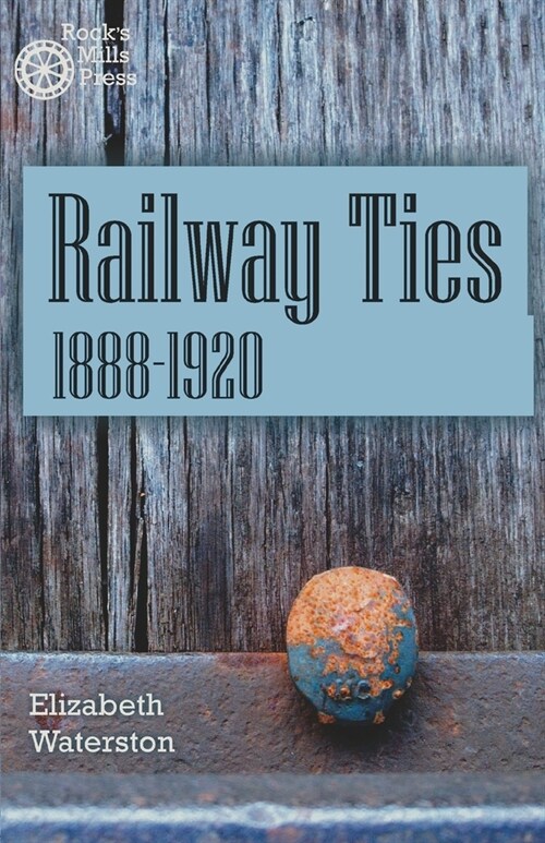 Railway Ties 1888-1920 (Paperback)