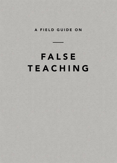 A Field Guide on False Teaching (Paperback)