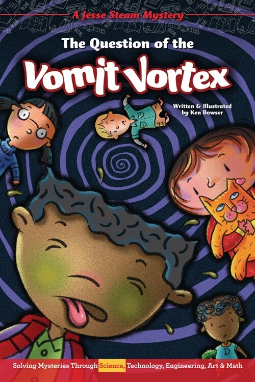 The Question of the Vomit Vortex: Solving Mysteries Through Science, Technology, Engineering, Art & Math (Library Binding)