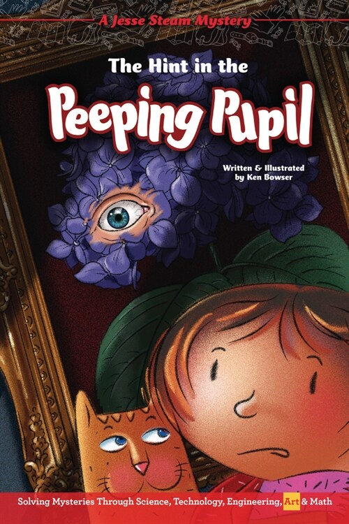 The Hint in the Peeping Pupil: Solving Mysteries Through Science, Technology, Engineering, Art & Math (Paperback)
