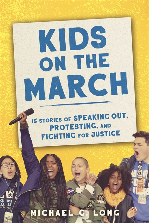 Kids on the March: 15 Stories of Speaking Out, Protesting, and Fighting for Justice (Hardcover)