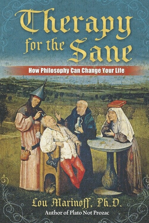 Therapy for the Sane: How Philosophy Can Change Your Life (Paperback)