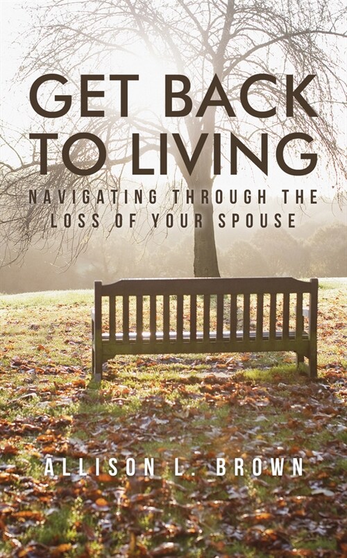 Get Back to Living: Navigating Through the Loss of Your Spouse (Paperback)