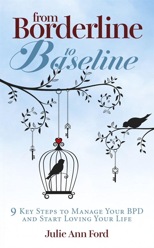 From Borderline to Baseline: 9 Key Steps to Manage Your Bpd and Start Loving Your Life (Paperback)