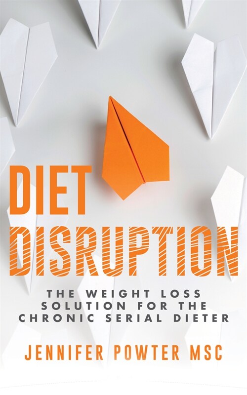 Diet Disruption: The Weight Loss Solution for the Chronic Serial Dieter (Paperback)