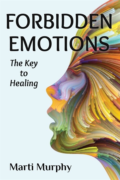 Forbidden Emotions: The Key to Healing (Paperback)