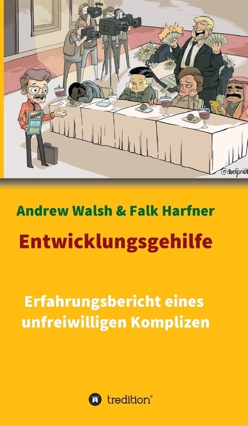 Entwicklungsgehilfe: Erfahrungsbericht eines unfreiwilligen Komplizen (Hardcover)