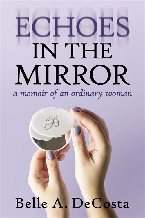 Echoes in the Mirror: A Memoir of an Ordinary Woman (Paperback)