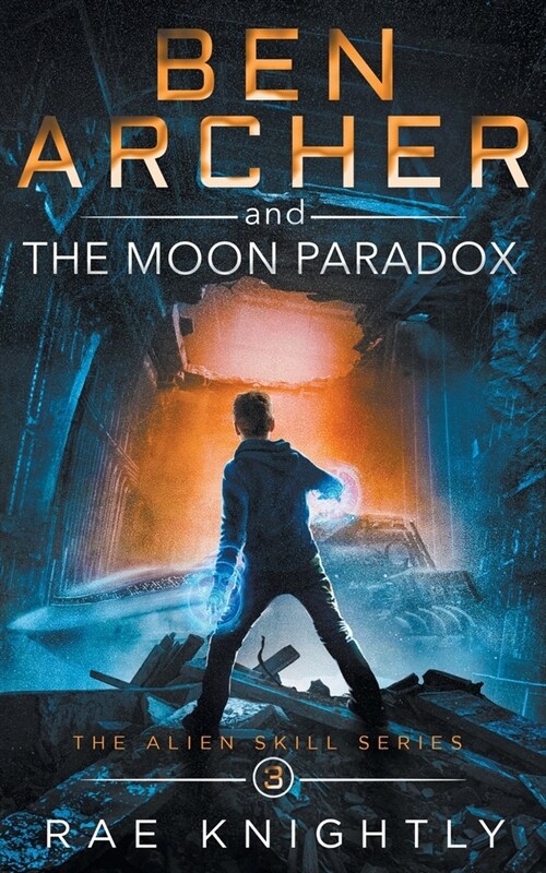Ben Archer and the Moon Paradox (The Alien Skill Series, Book 3) (Paperback)