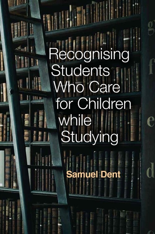 Recognising Students Who Care for Children While Studying (Hardcover)