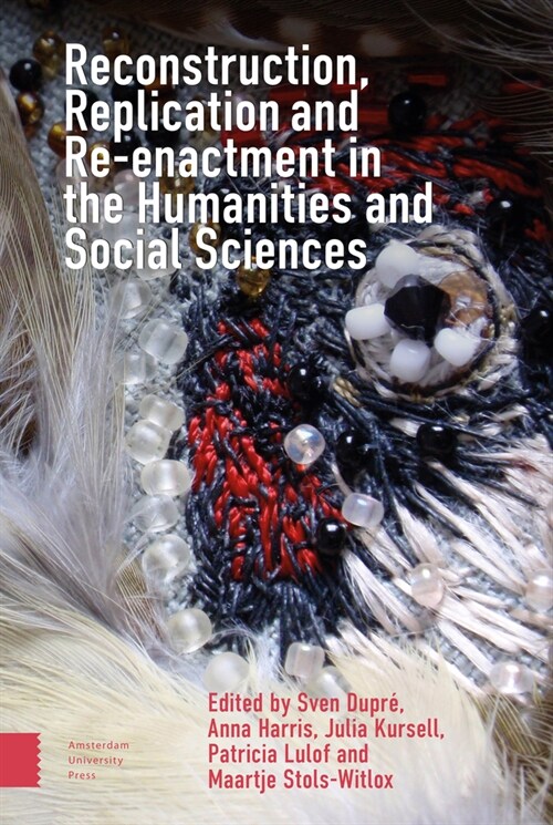 Reconstruction, Replication and Re-Enactment in the Humanities and Social Sciences (Hardcover)