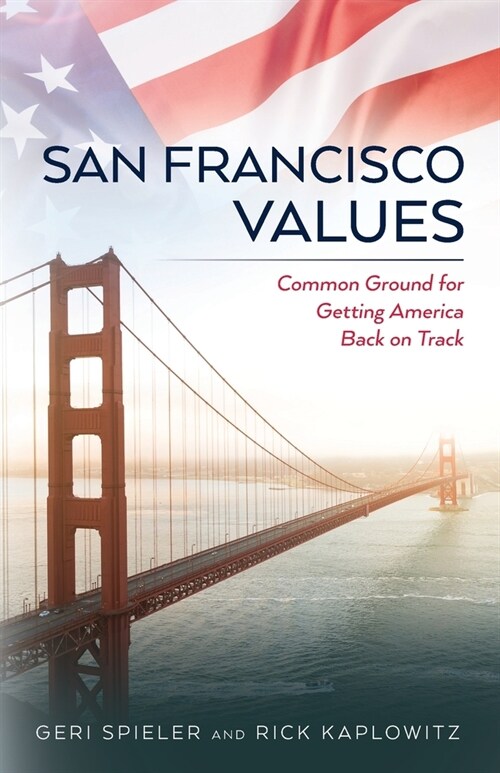 San Francisco Values: Common Ground for Getting America Back on Track (Paperback)