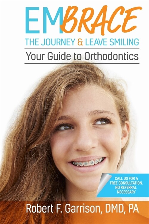 Embrace the Journey & Leave Smiling: Your Guide to Orthodontics (Paperback)