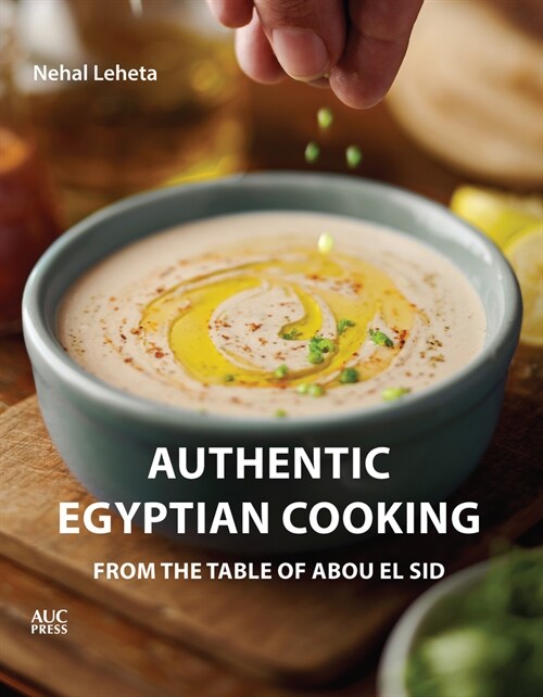 Authentic Egyptian Cooking: From the Table of Abou El Sid (Paperback)