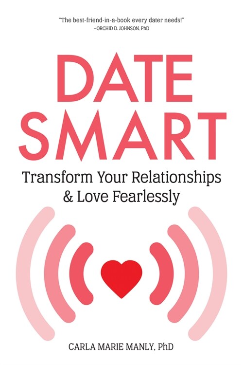 Date Smart: Transform Your Relationships and Love Fearlessly (Paperback)
