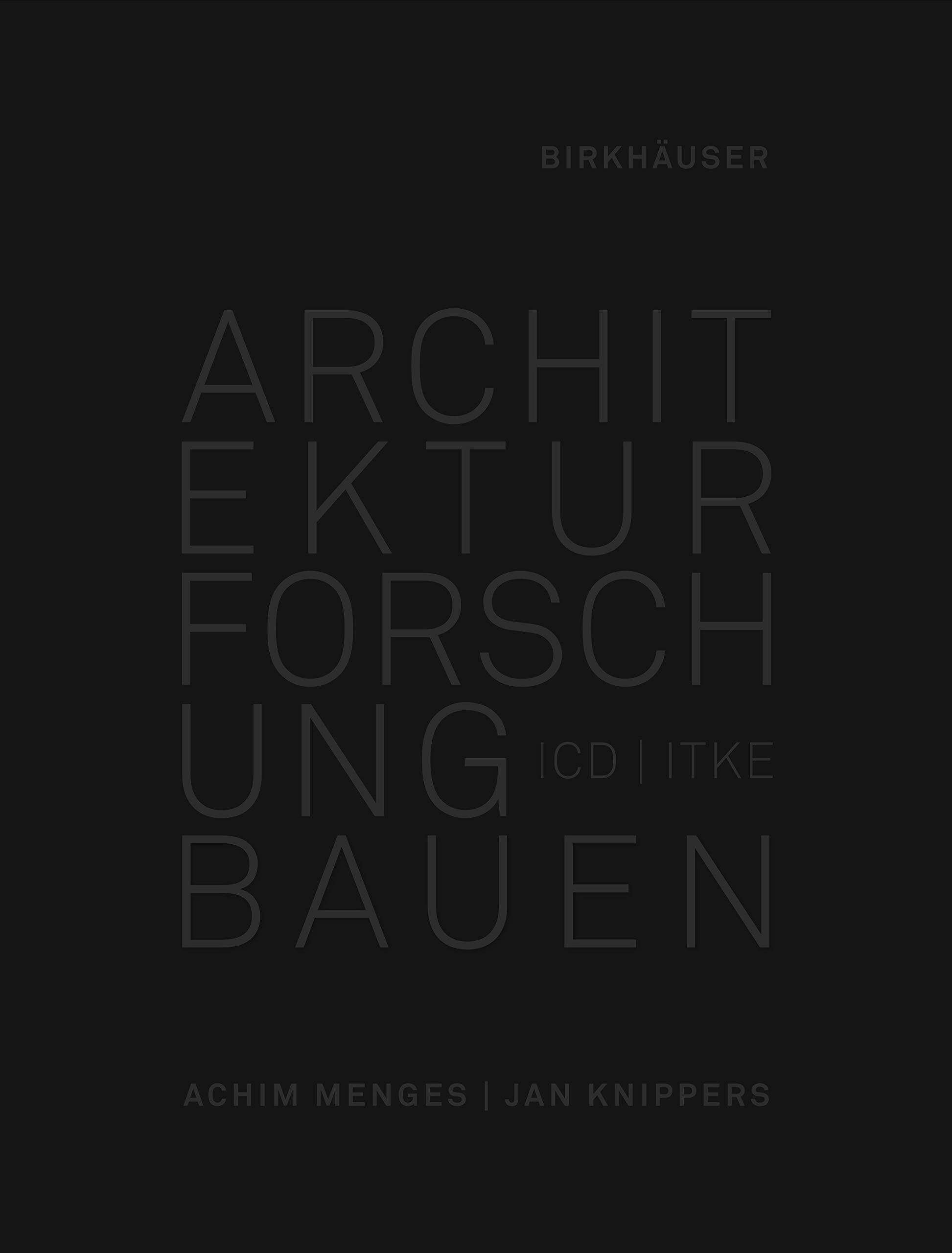 Architektur Forschung Bauen: ICD/Itke 2010-2020 (Hardcover)