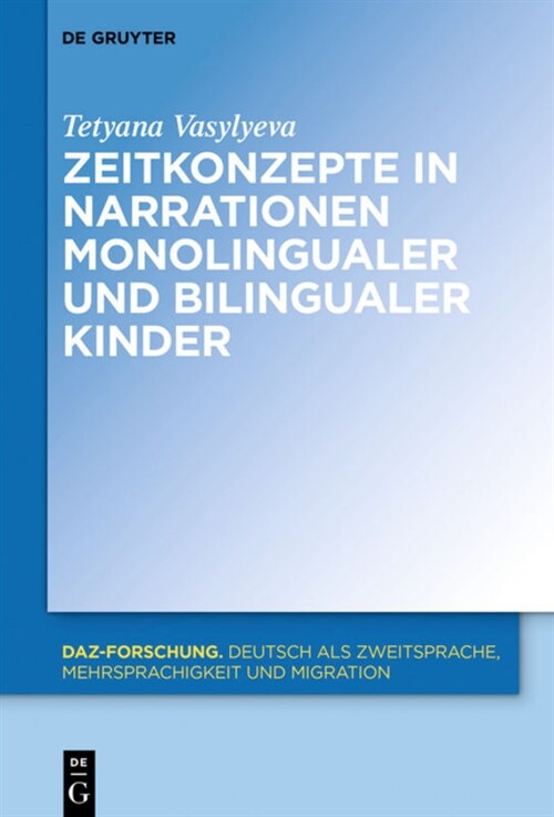 Zeitkonzepte in Narrationen Monolingualer Und Bilingualer Kinder (Hardcover)