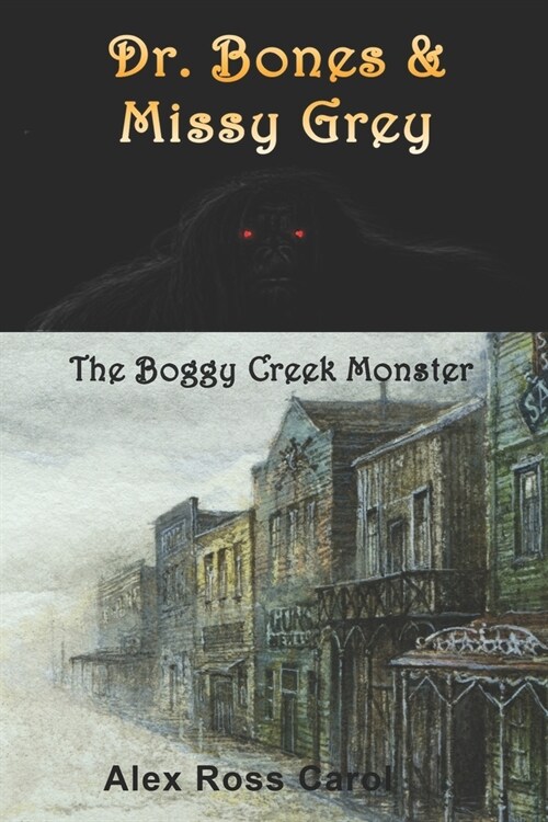 Dr. Bones & Missy Grey: The Boggy Creek Monster - I (Paperback)