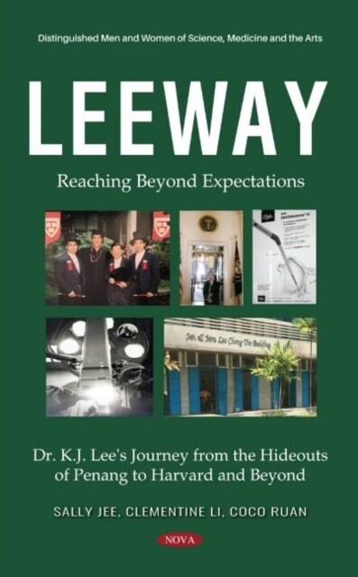 Leeway : Reaching Beyond Expectations. Dr. K.J. Lees Journey from the Hideouts of Penang to Harvard and Beyond (Paperback)