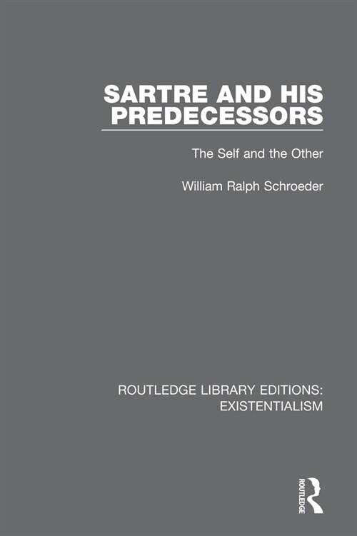 Sartre and his Predecessors : The Self and the Other (Paperback)