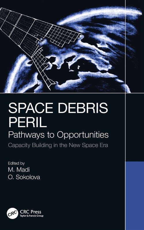Space Debris Peril : Pathways to Opportunities (Hardcover)