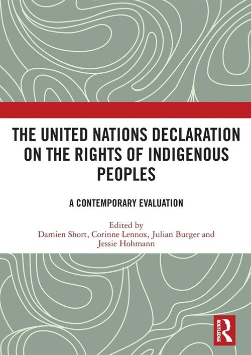 The United Nations Declaration on the Rights of Indigenous Peoples : A Contemporary Evaluation (Hardcover)