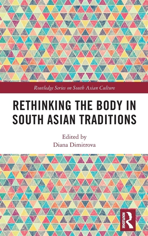 Rethinking the Body in South Asian Traditions (Hardcover, 1)
