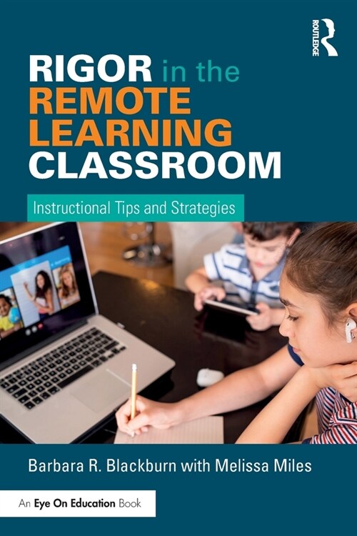 Rigor in the Remote Learning Classroom : Instructional Tips and Strategies (Paperback)