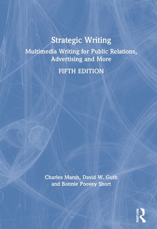 Strategic Writing : Multimedia Writing for Public Relations, Advertising and More (Hardcover, 5 ed)
