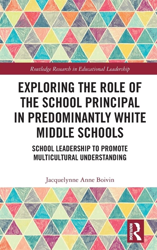 Exploring the Role of the School Principal in Predominantly White Middle Schools : School Leadership to Promote Multicultural Understanding (Hardcover)