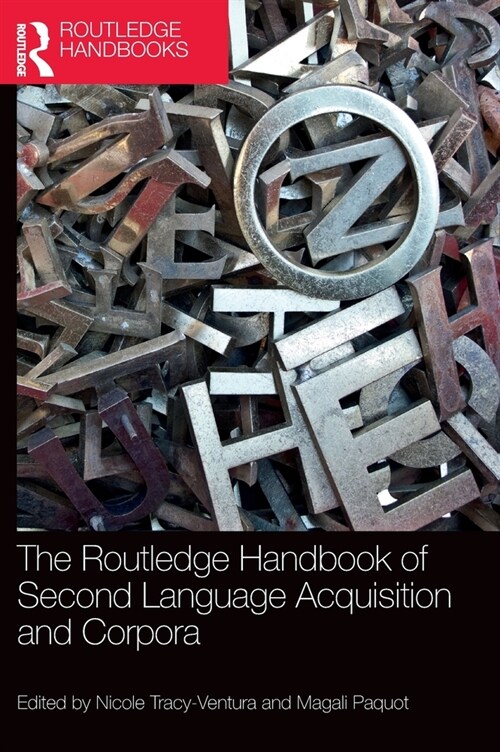 The Routledge Handbook of Second Language Acquisition and Corpora (Hardcover, 1)