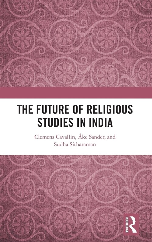 The Future of Religious Studies in India (Hardcover, 1)