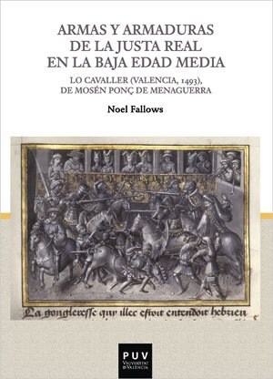 ARMAS Y ARMADURAS DE LA JUSTA REAL EN LA BAJA EDAD MEDIA (Book)