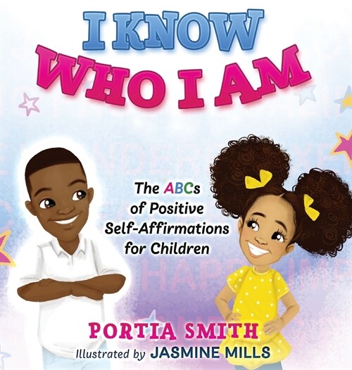 I Know Who I Am: The ABCs of Positive Self-Affirmations for Children (Hardcover)
