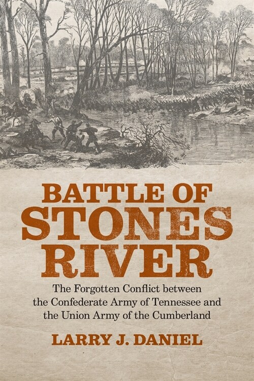 Battle of Stones River: The Forgotten Conflict between the Confederate Army of Tennessee and the Union Army of the Cumberland (Paperback)