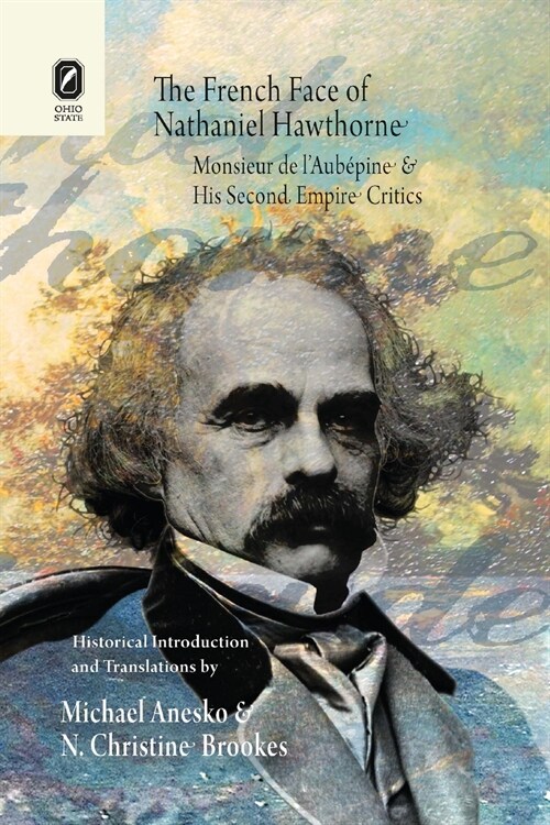 The French Face of Nathaniel Hawthorne: Monsieur de lAub?ine and His Second Empire Critics (Paperback)