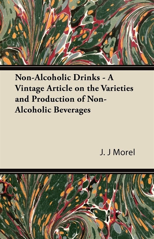 Non-Alcoholic Drinks - A Vintage Article on the Varieties and Production of Non-Alcoholic Beverages (Paperback)