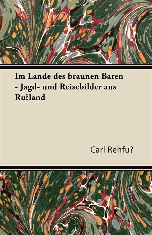 Im Lande Des Braunen Baren - Jagd- Und Reisebilder Aus Russland (Paperback)