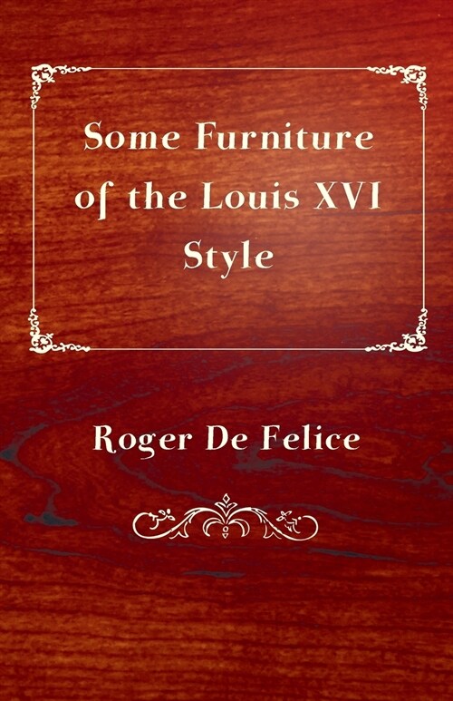 Some Furniture of the Louis XVI Style (Paperback)