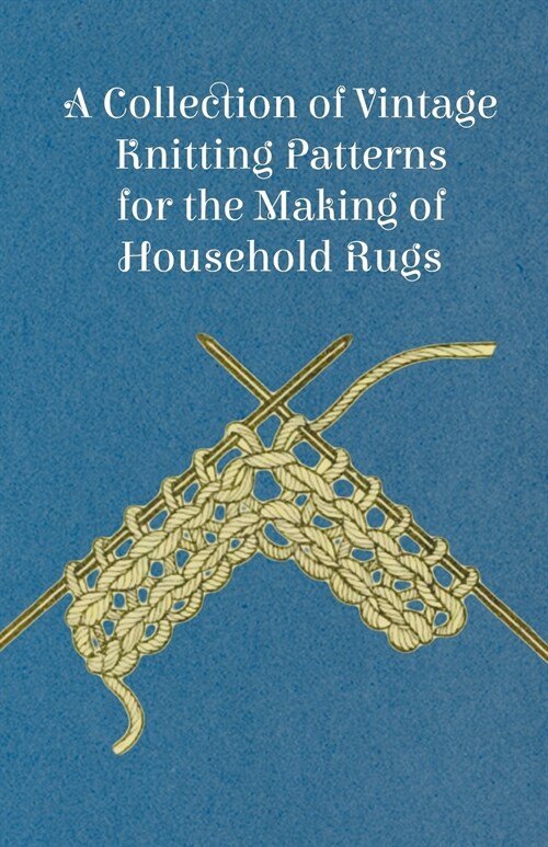 A Collection of Vintage Knitting Patterns for the Making of Household Rugs (Paperback)