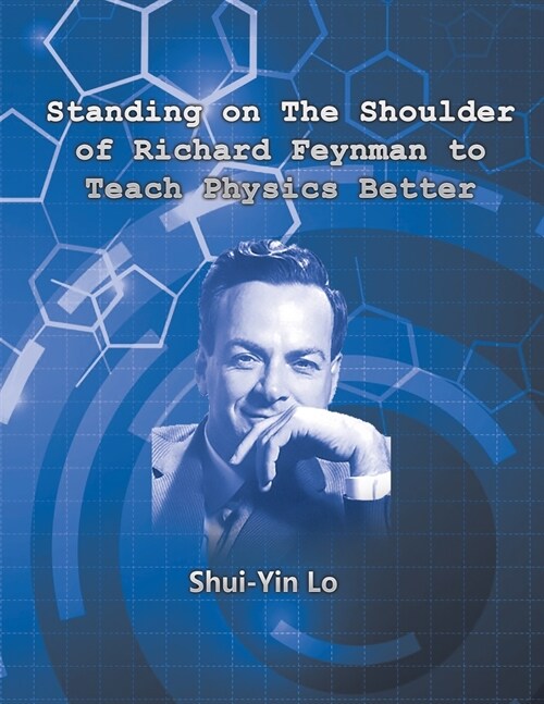 Standing on the Shoulder of Richard Feynman to Teach Physics Better (Paperback)