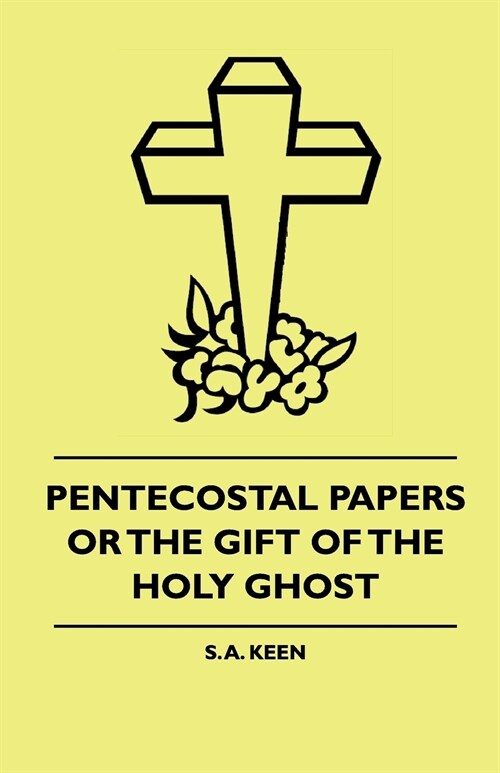 Pentecostal Papers Or The Gift Of The Holy Ghost (Paperback)