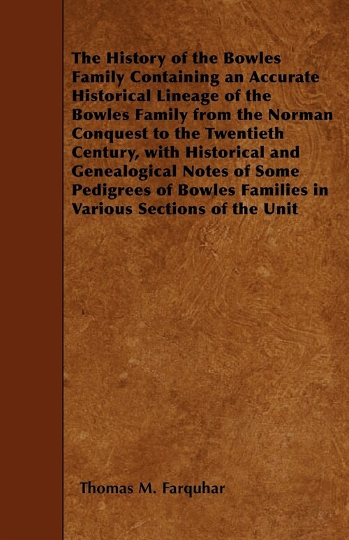 The History of the Bowles Family Containing an Accurate Historical Lineage of the Bowles Family from the Norman Conquest to the Twentieth Century, wit (Paperback)