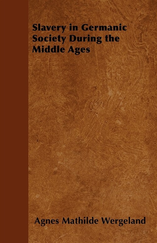Slavery in Germanic Society During the Middle Ages (Paperback)