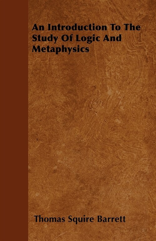 An Introduction To The Study Of Logic And Metaphysics (Paperback)